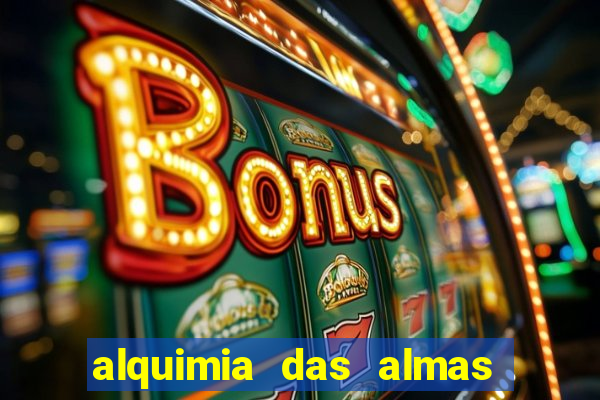 alquimia das almas 3 temporada